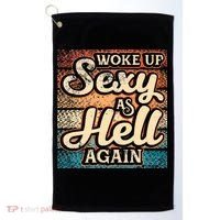 I Woke Up Sexy As Hell Again Funny Saying Sarcastic Holiday Golf Towel thumb 0