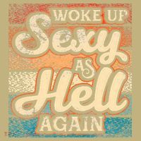 I Woke Up Sexy As Hell Again Funny Saying Sarcastic Holiday Sweatshirt thumb 2