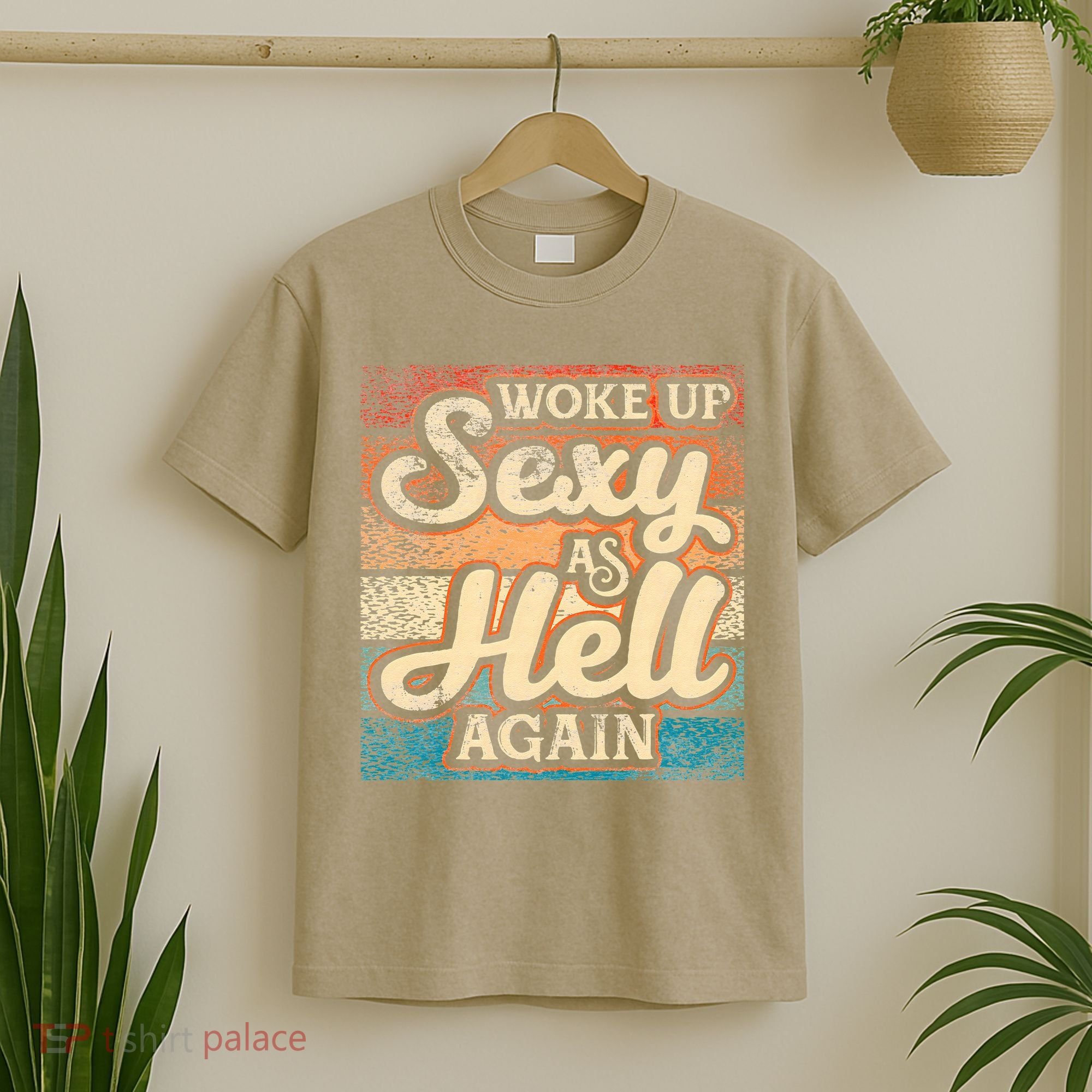I Woke Up Sexy As Hell Again Funny Saying Sarcastic Holiday T-Shirt