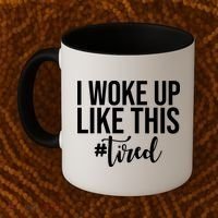 I Woke Up Like This Tired Funny Coffee Mug thumb 2