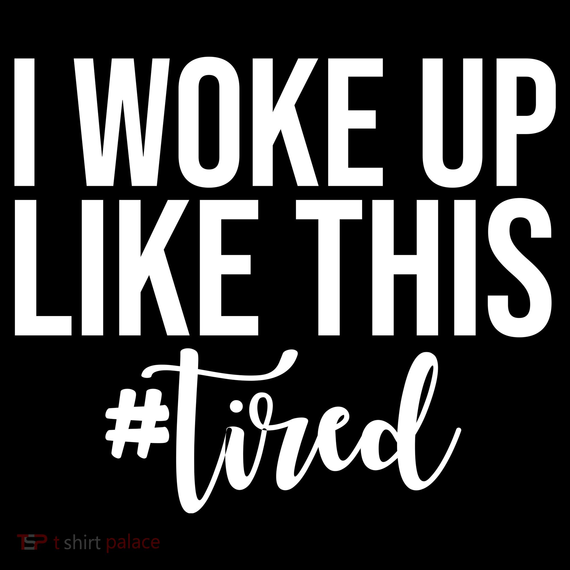 I Woke Up Like This Tired Funny Women's Hoodie