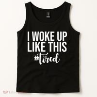 I Woke Up Like This Tired Funny Tank Top thumb 2