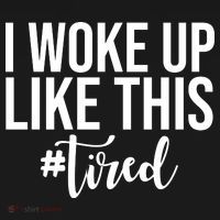 I Woke Up Like This Tired Funny Tank Top thumb 6