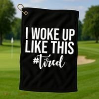 I Woke Up Like This Tired Funny Golf Towel thumb 1