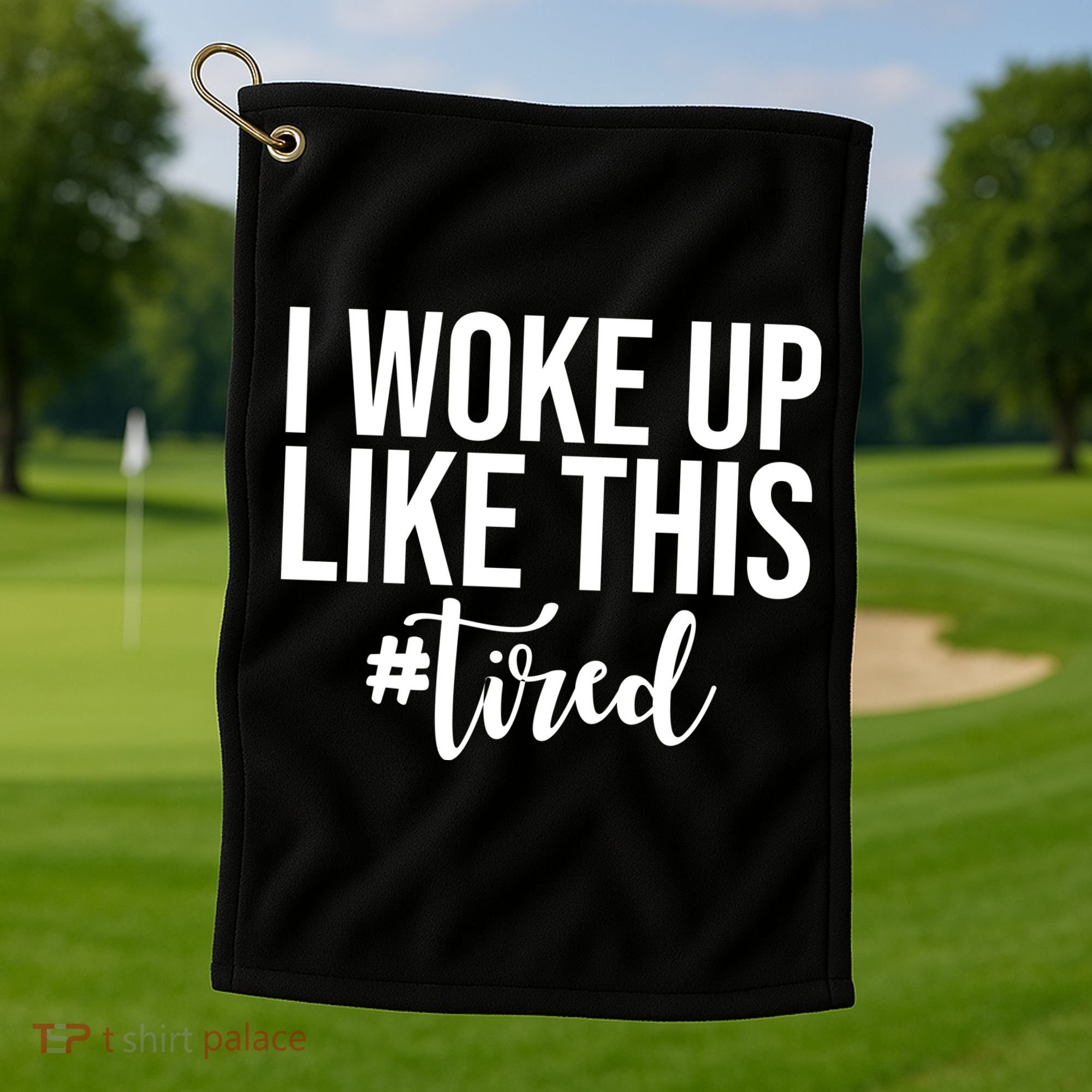 I Woke Up Like This Tired Funny Golf Towel