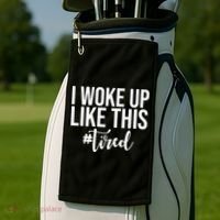 I Woke Up Like This Tired Funny Golf Towel thumb 2
