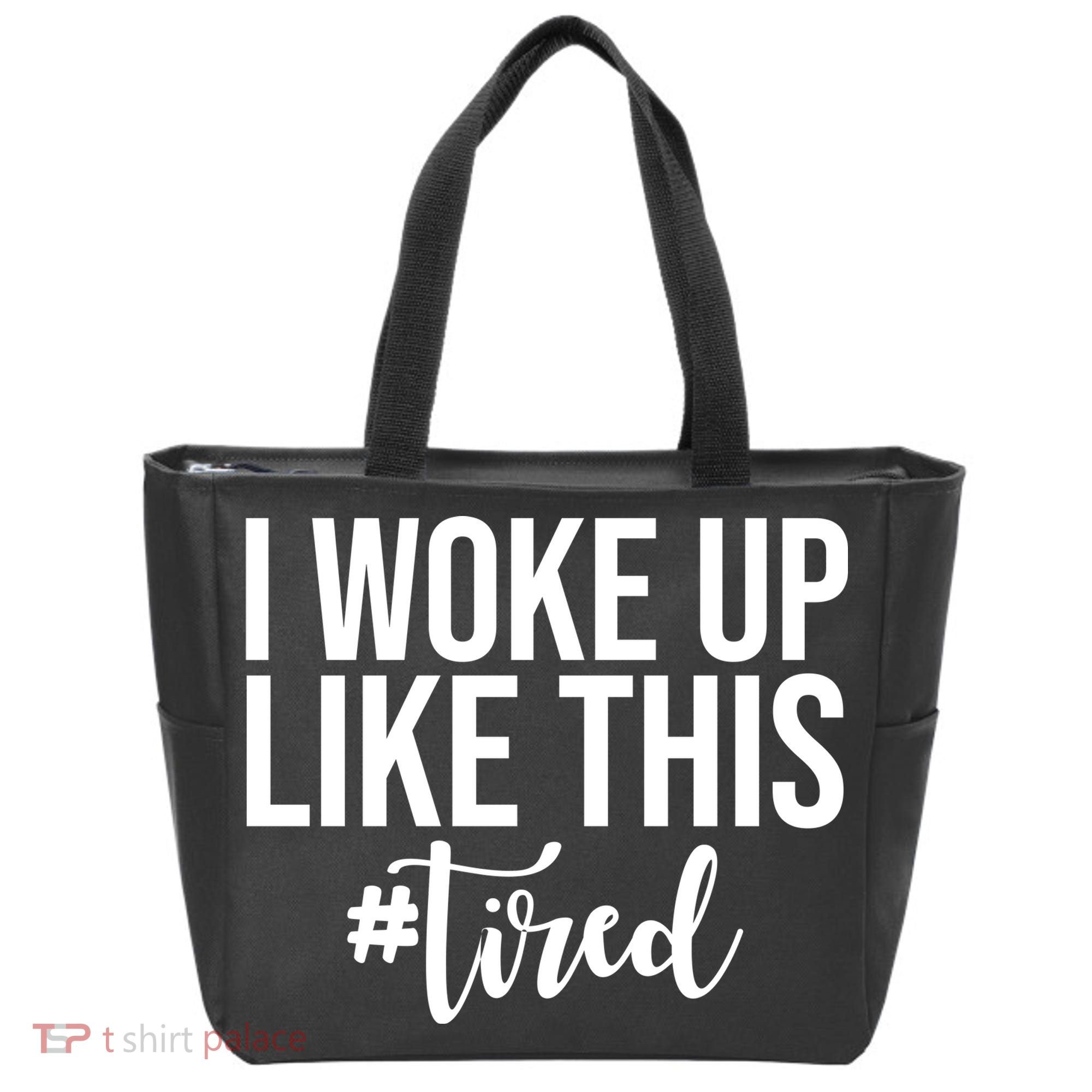 I Woke Up Like This Tired Funny Tote Bag