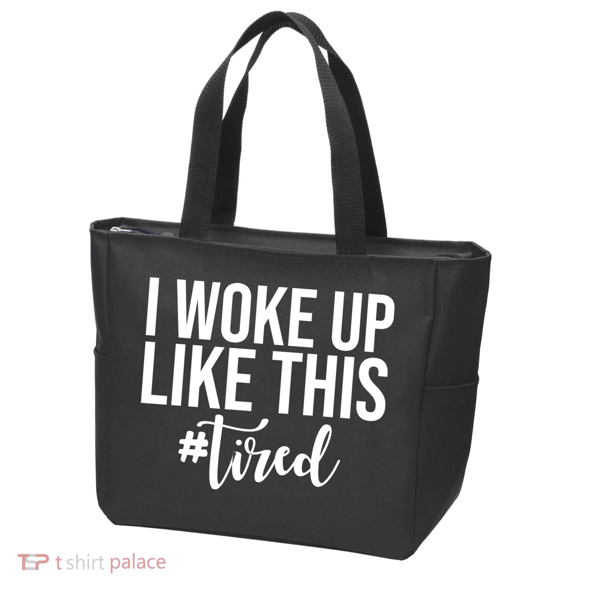 I Woke Up Like This Tired Funny Tote Bag