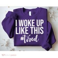 I Woke Up Like This Tired Funny Sweatshirt thumb 2