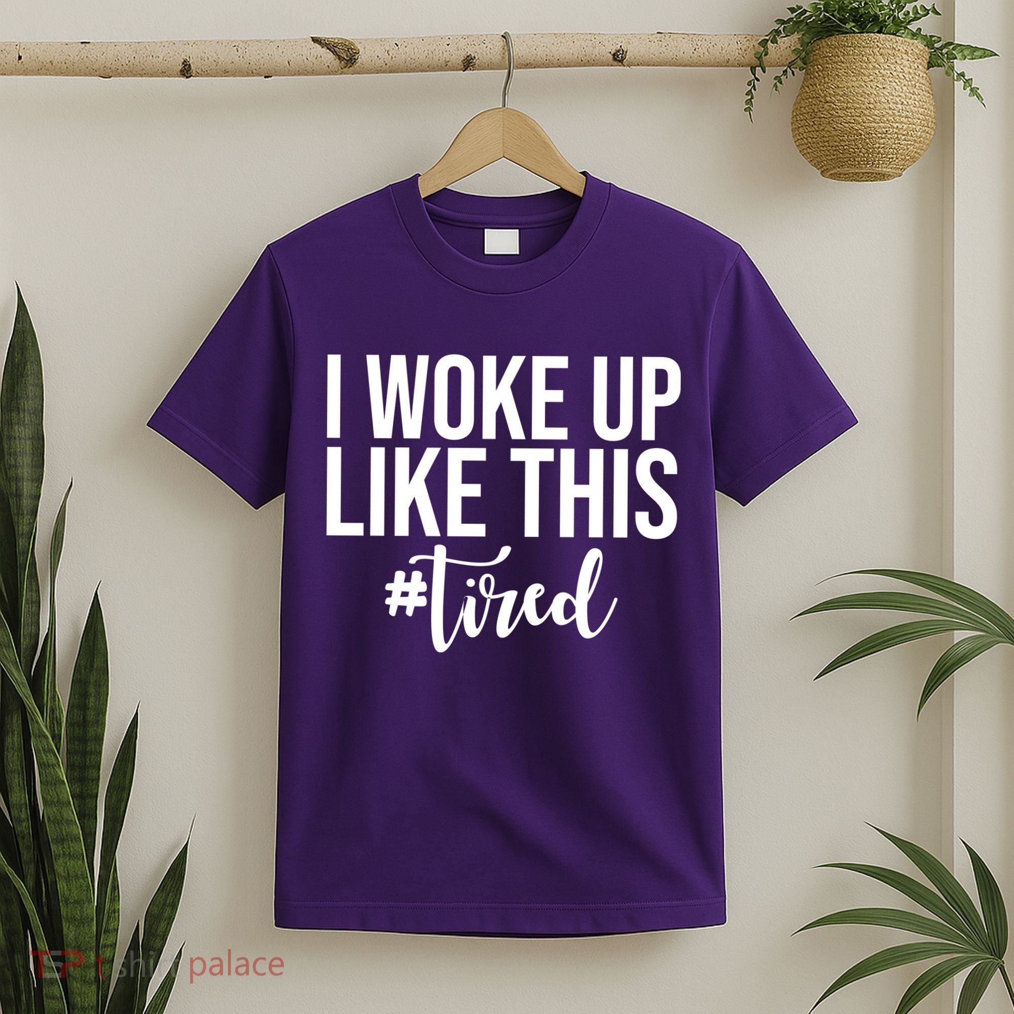 I Woke Up Like This Tired Funny T-Shirt