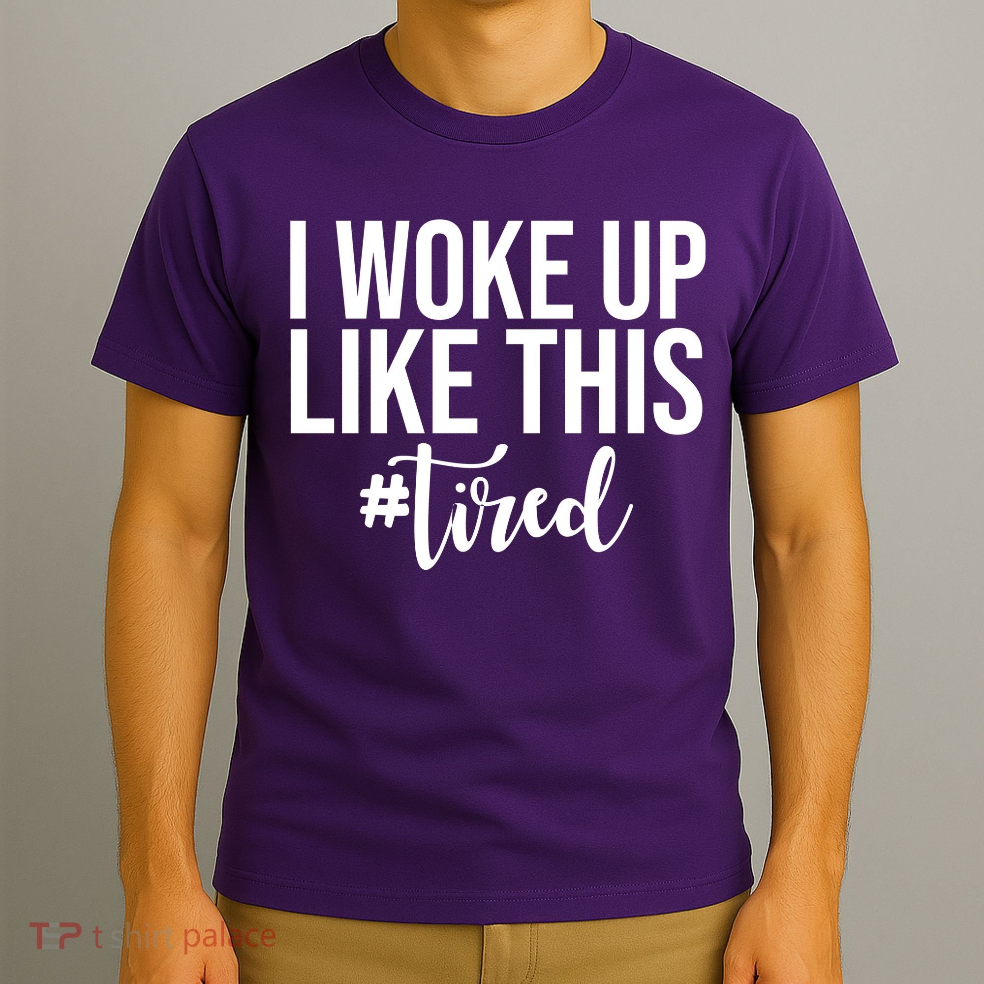 I Woke Up Like This Tired Funny T-Shirt