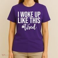 I Woke Up Like This Tired Funny T-Shirt thumb 4