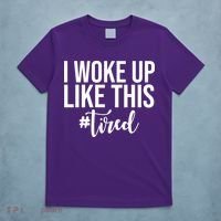I Woke Up Like This Tired Funny T-Shirt thumb 5