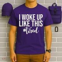 I Woke Up Like This Tired Funny T-Shirt thumb 6