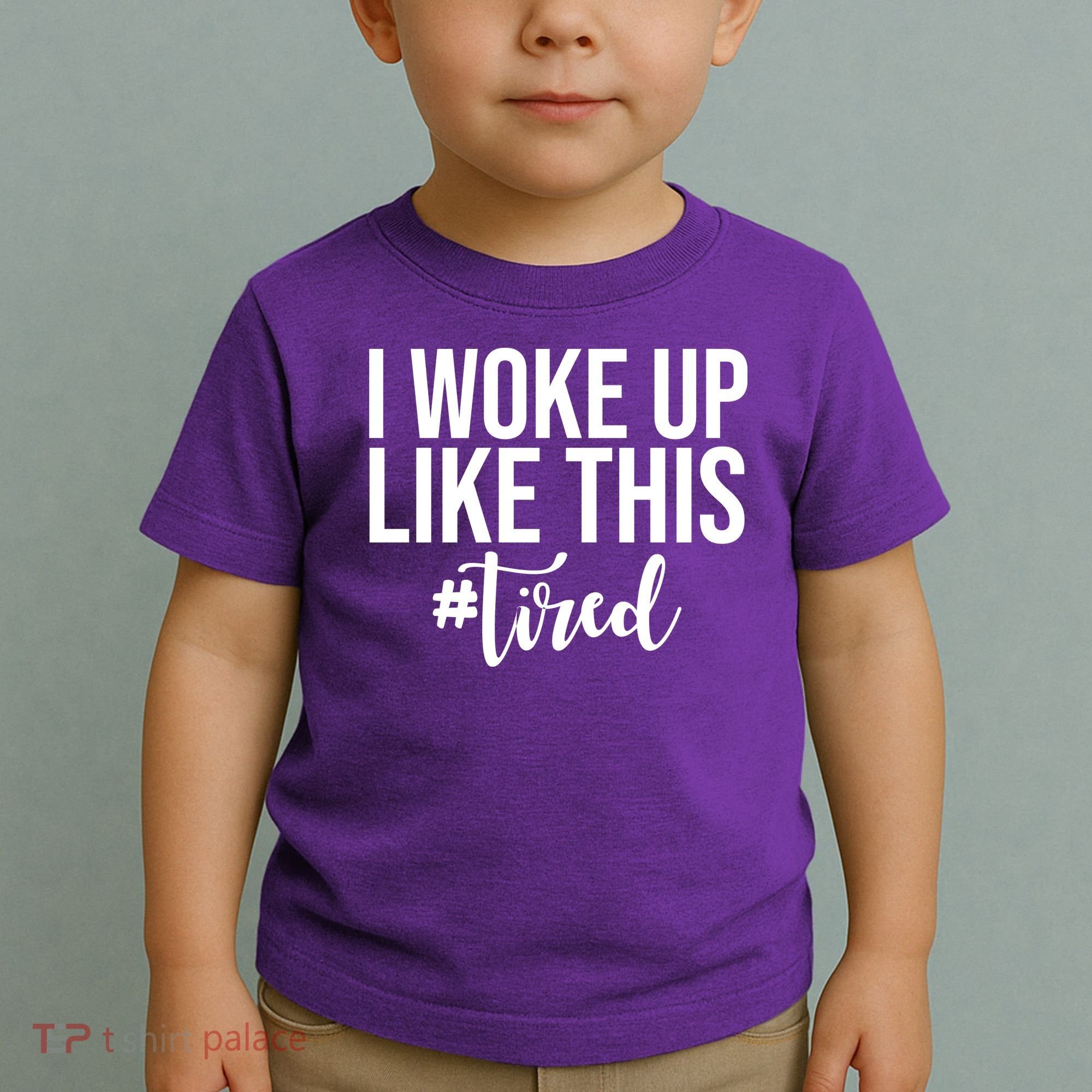 I Woke Up Like This Tired Funny Toddler T-Shirt