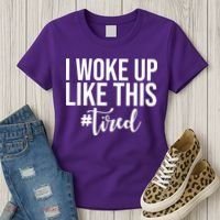 I Woke Up Like This Tired Funny Women's T-Shirt thumb 3