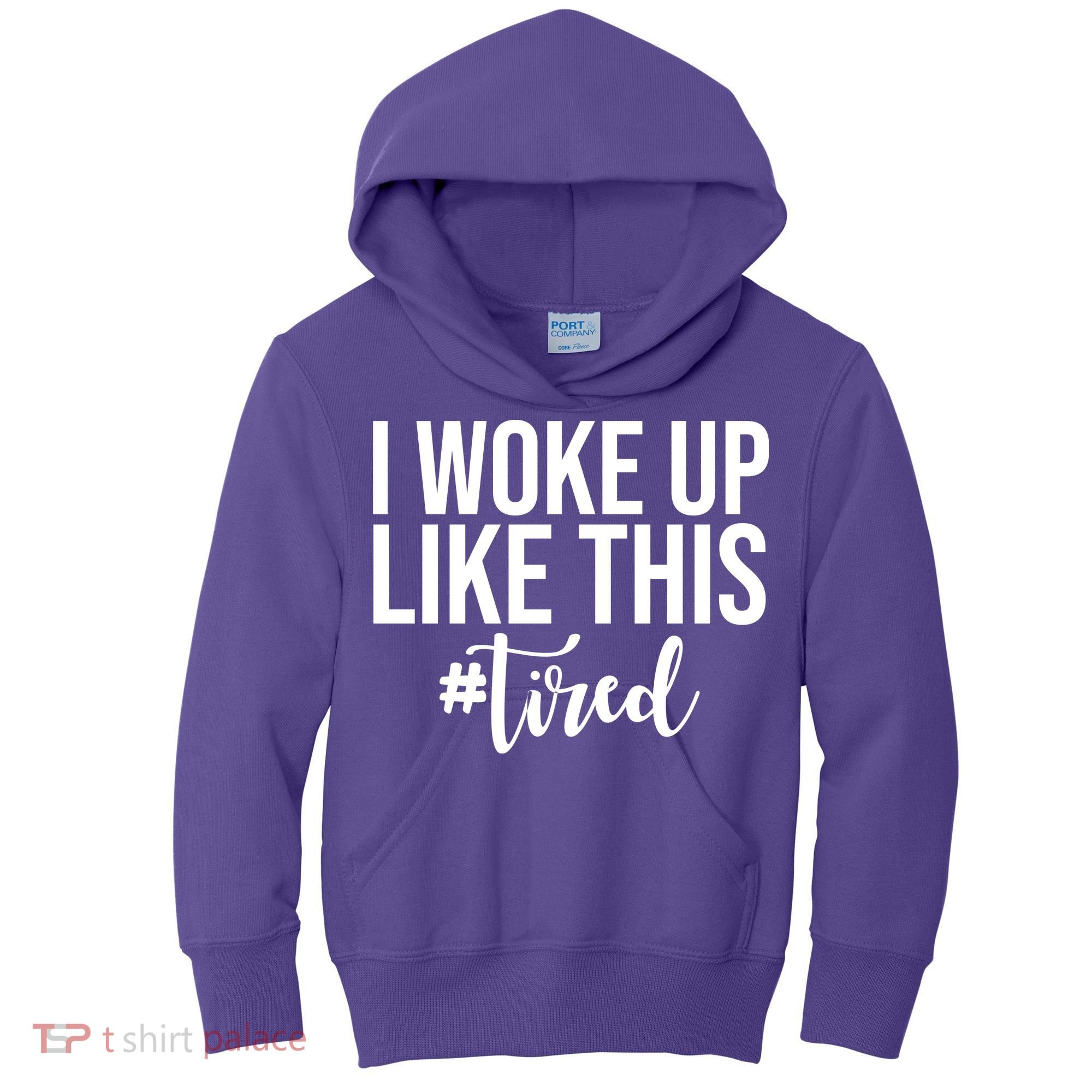 I Woke Up Like This Tired Funny Kids Hoodie