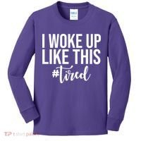I Woke Up Like This Tired Funny Kids Long Sleeve Shirt thumb 0