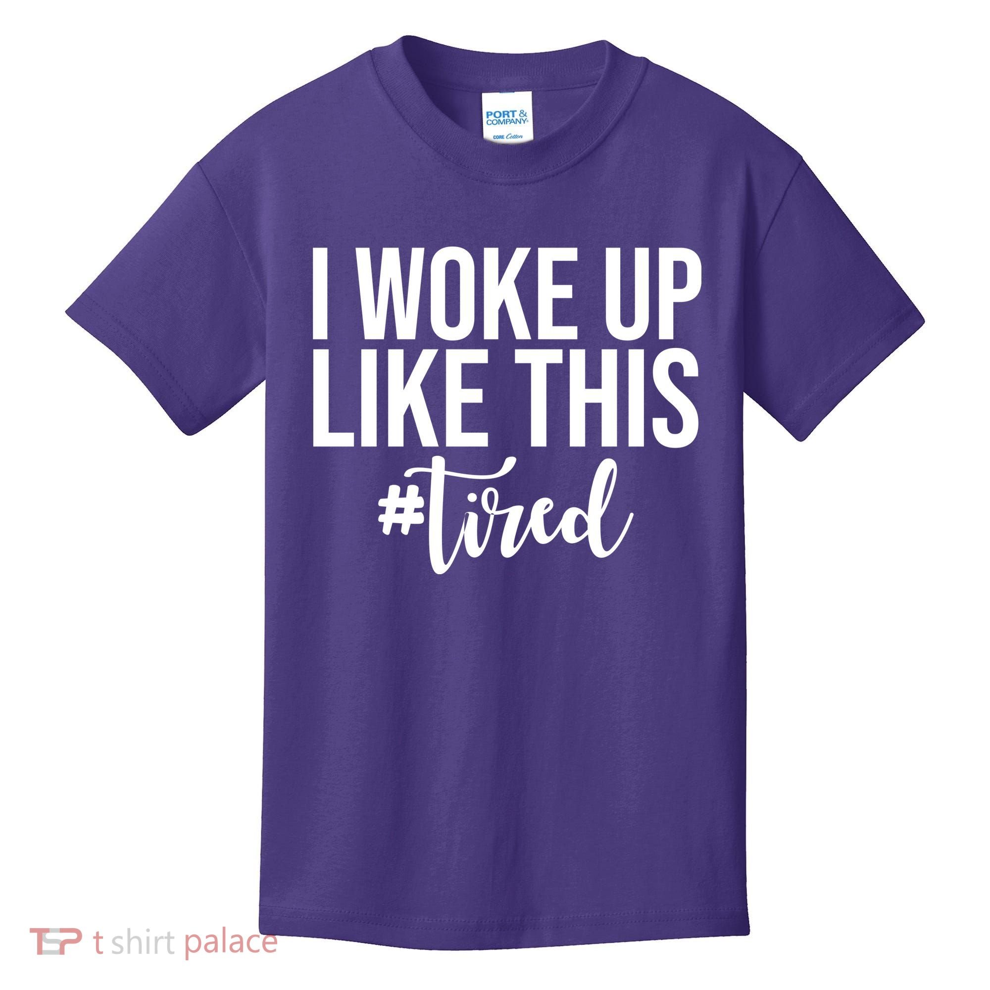 I Woke Up Like This Tired Funny Kids T-Shirt