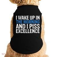 I Wake Up, In Morning And I Piss Excellence Doggie Tank thumb 0
