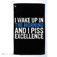 I Wake Up, In Morning And I Piss Excellence Golf Towel thumb 0