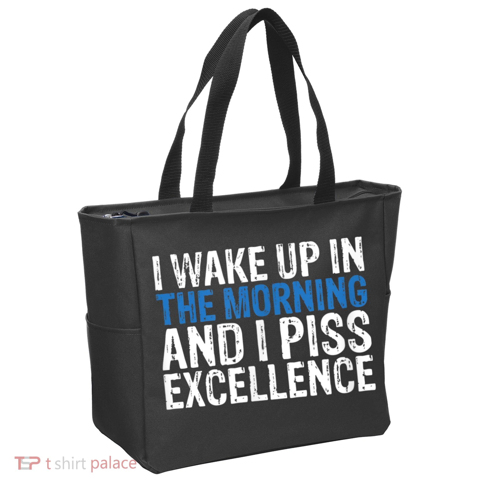 I Wake Up, In Morning And I Piss Excellence Tote Bag