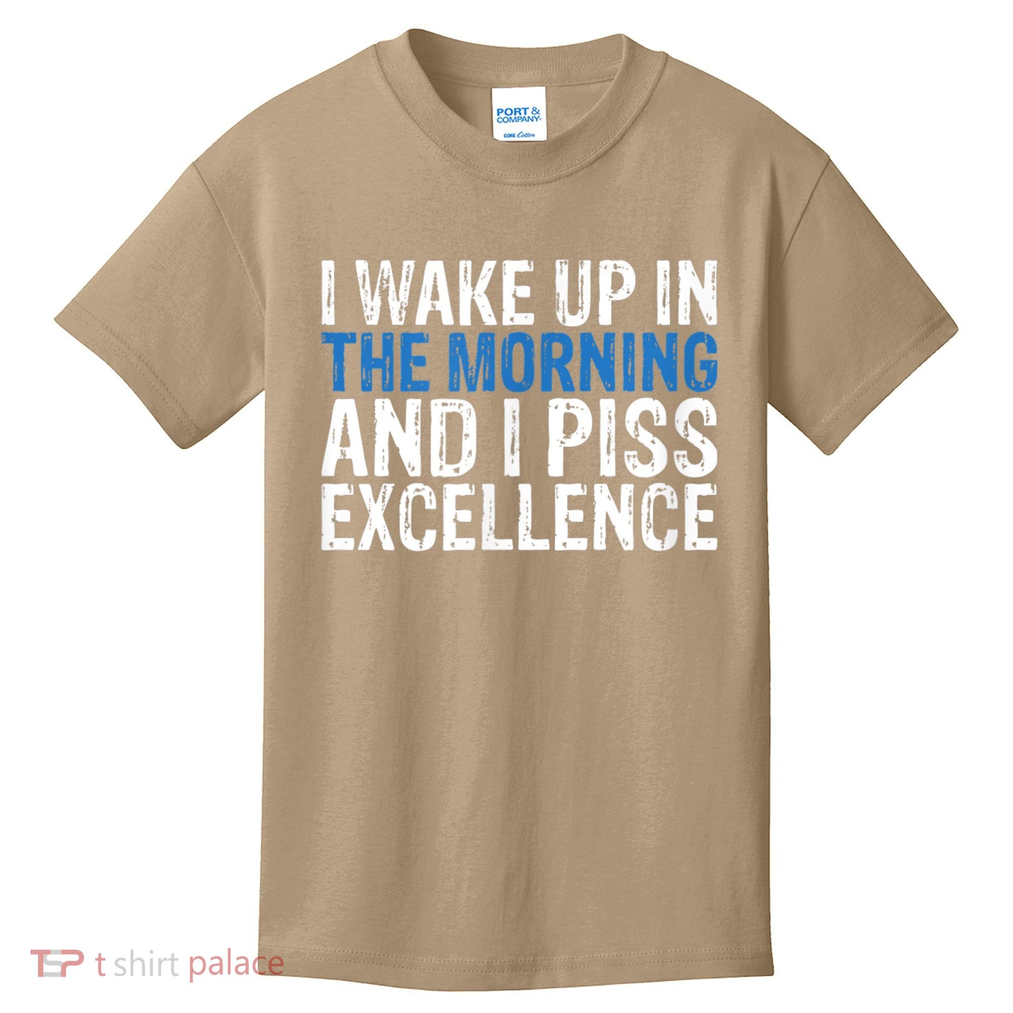 I Wake Up, In Morning And I Piss Excellence Kids T-Shirt