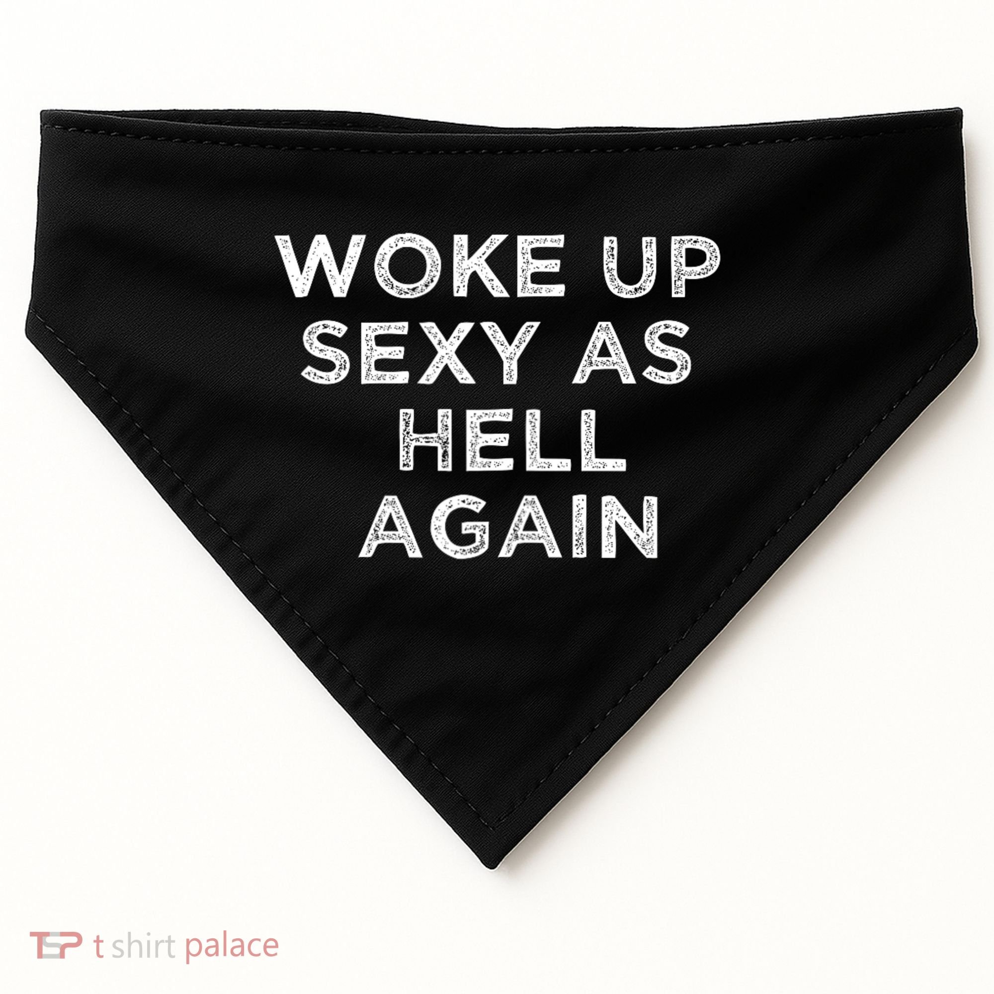 I Woke Up Sexy As Hell Again Funny Sarcastic Saying USA-Made Doggie Bandana