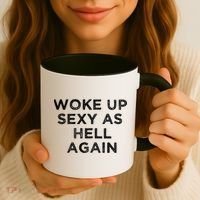 I Woke Up Sexy As Hell Again Funny Sarcastic Saying Coffee Mug thumb 3