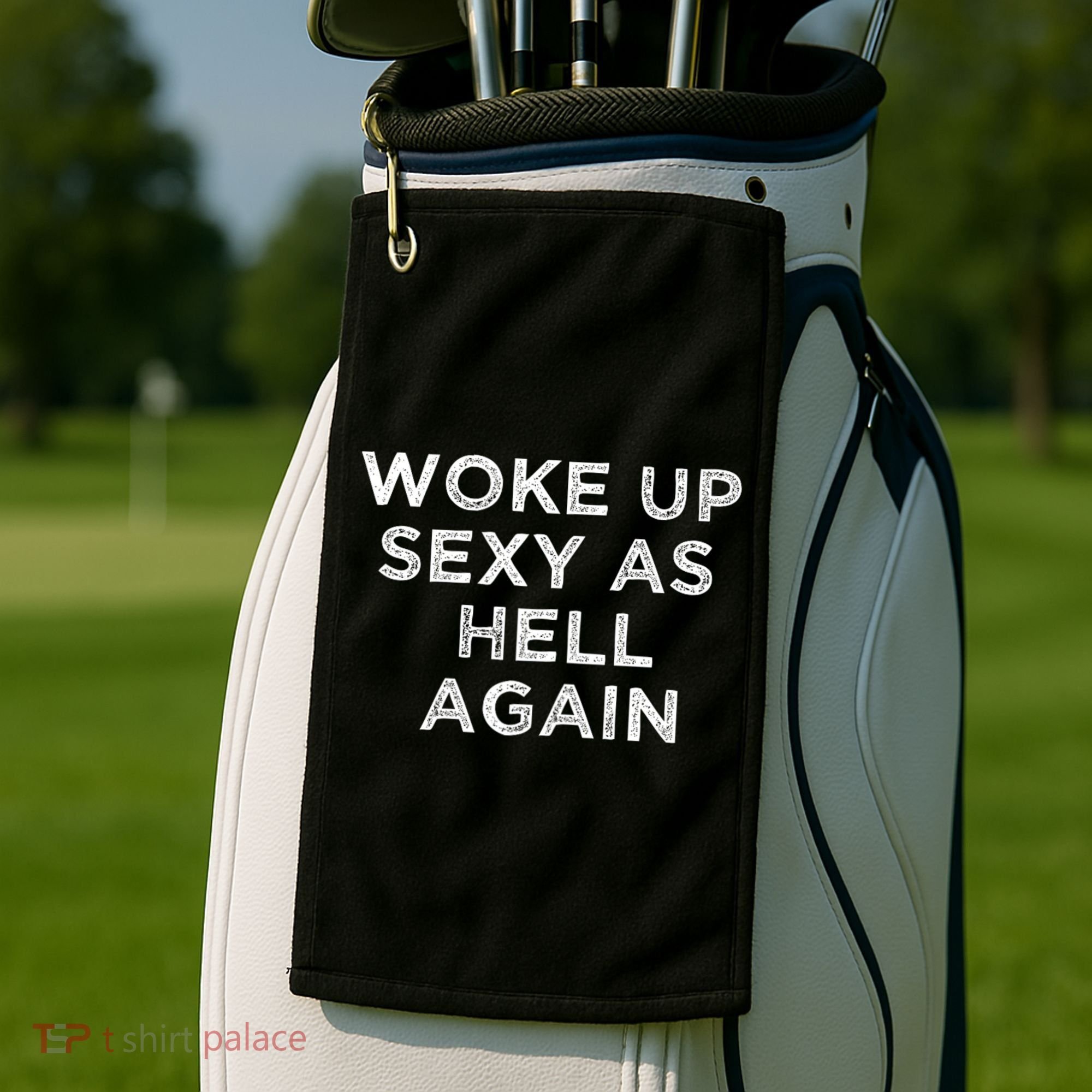 I Woke Up Sexy As Hell Again Funny Sarcastic Saying Golf Towel