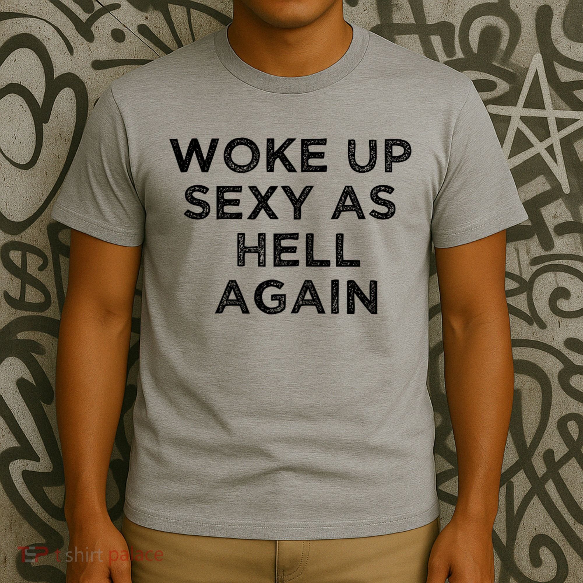 I Woke Up Sexy As Hell Again Funny Sarcastic Saying T-Shirt