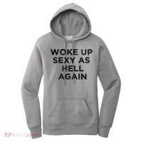 I Woke Up Sexy As Hell Again Funny Sarcastic Saying Women's Hoodie thumb 0