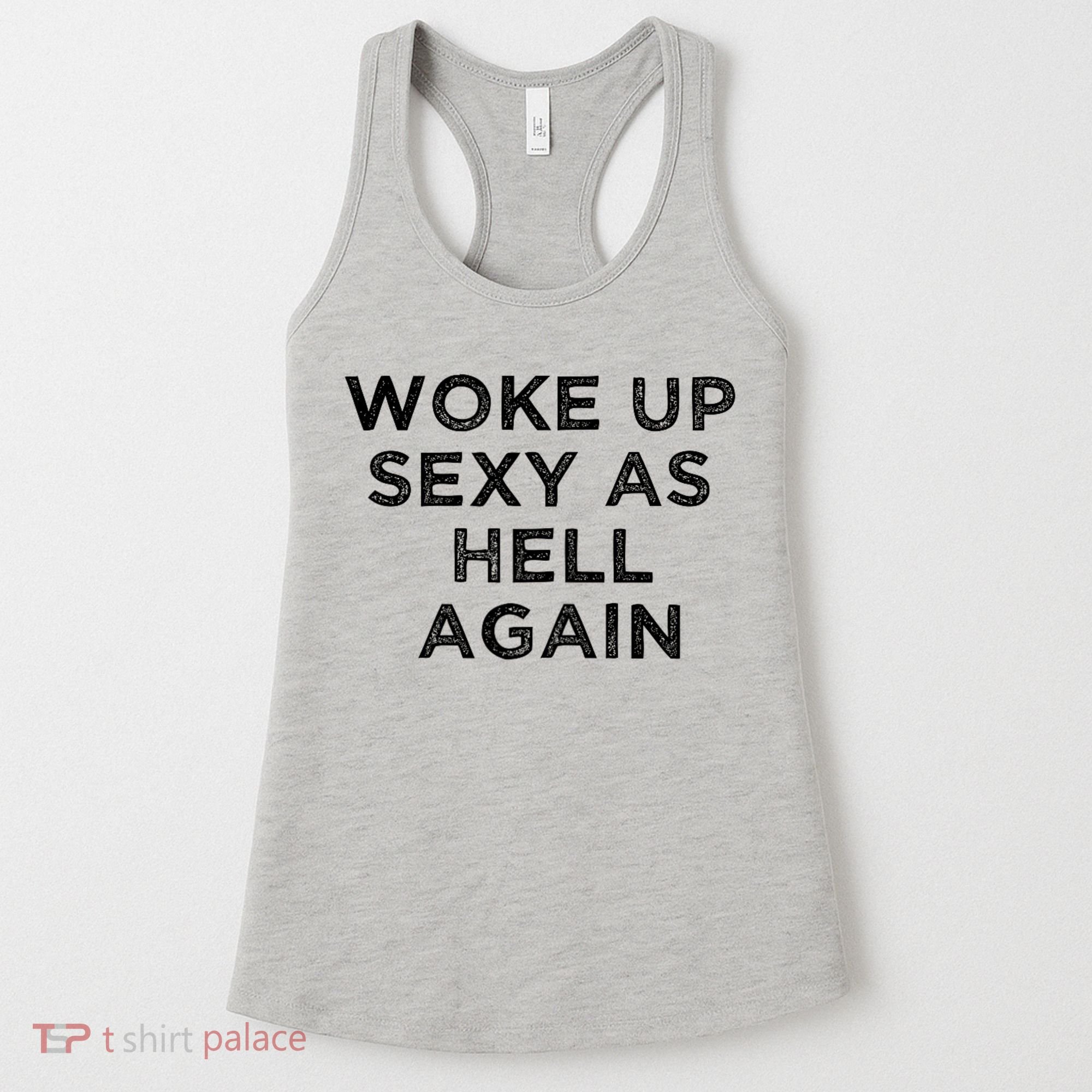I Woke Up Sexy As Hell Again Funny Sarcastic Saying Women's Tank Top