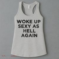 I Woke Up Sexy As Hell Again Funny Sarcastic Saying Women's Tank Top thumb 3