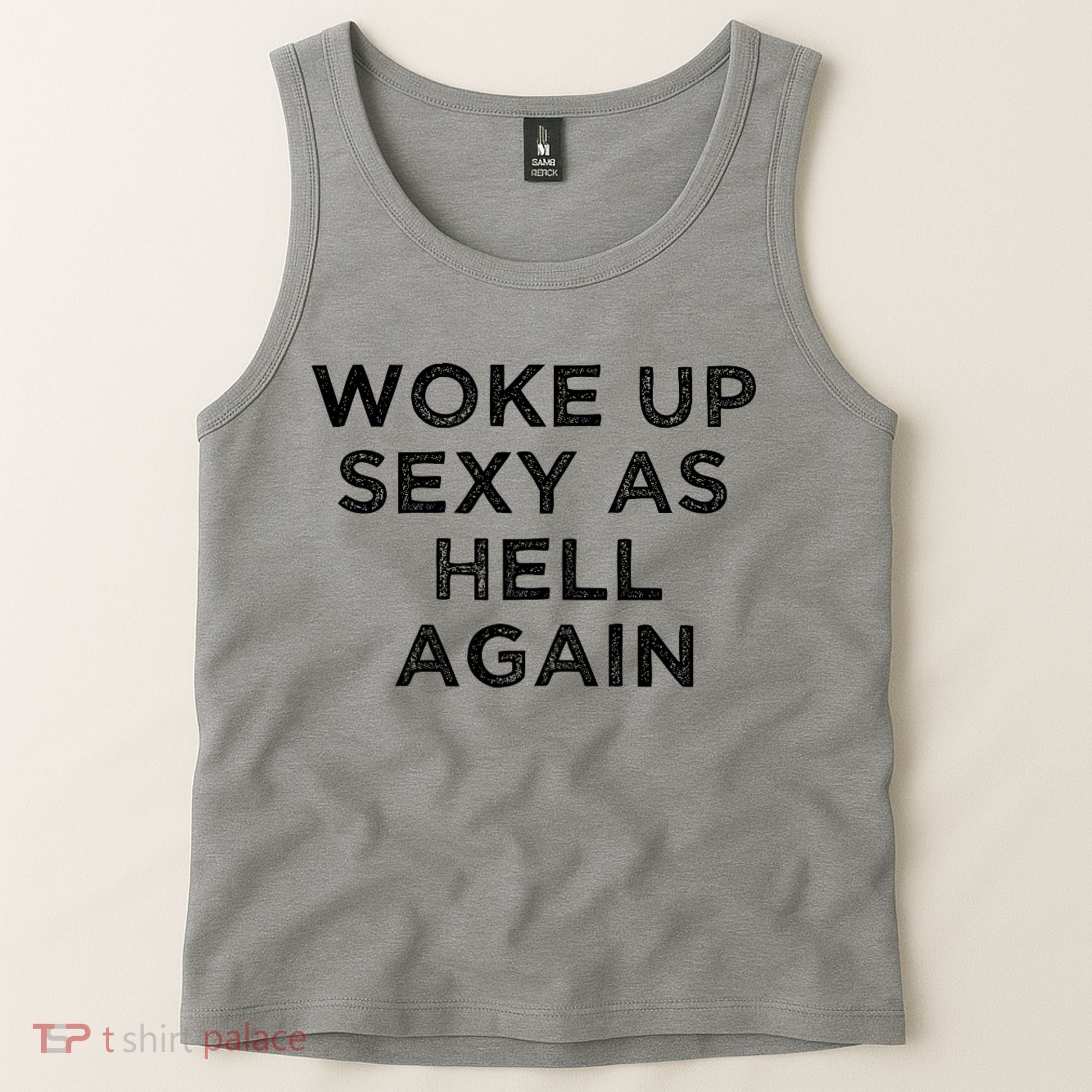 I Woke Up Sexy As Hell Again Funny Sarcastic Saying Tank Top