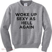 I Woke Up Sexy As Hell Again Funny Sarcastic Saying Kids Sweatshirt thumb 0
