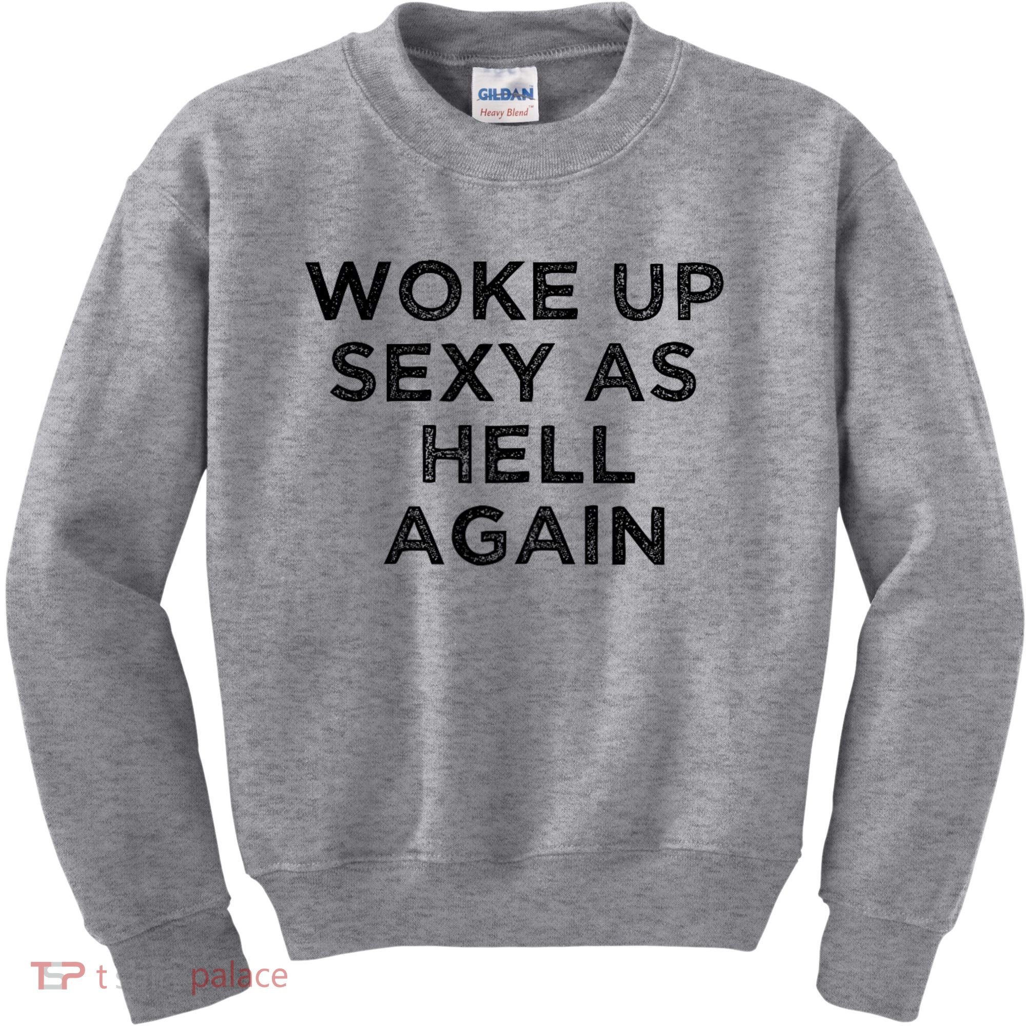 I Woke Up Sexy As Hell Again Funny Sarcastic Saying Kids Sweatshirt