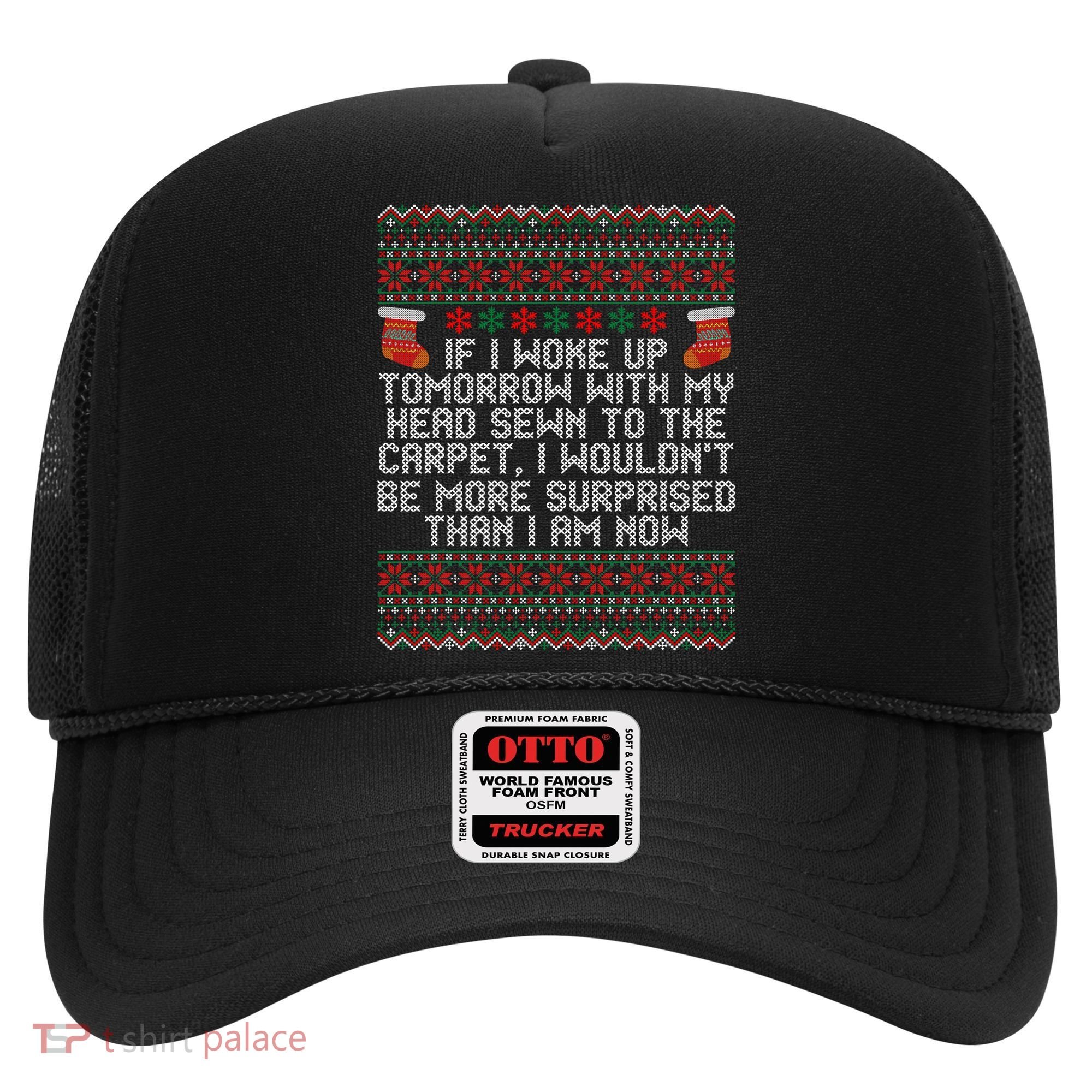 I Woke up Tomorrow With My Head Sewn to the Carpet Christmas Hat