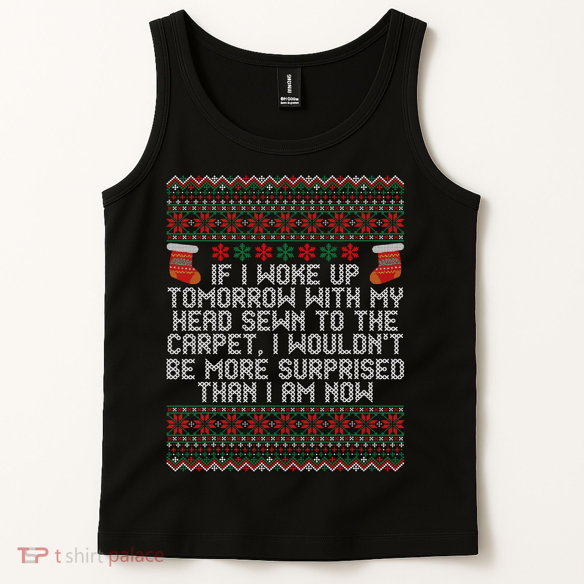 I Woke up Tomorrow With My Head Sewn to the Carpet Christmas Tank Top