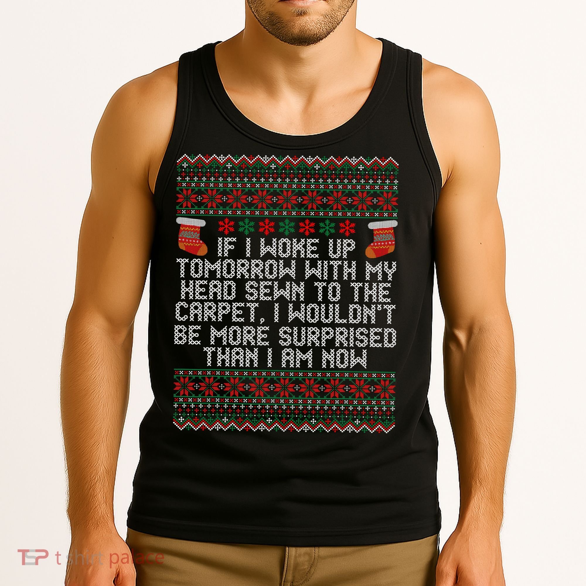 I Woke up Tomorrow With My Head Sewn to the Carpet Christmas Tank Top