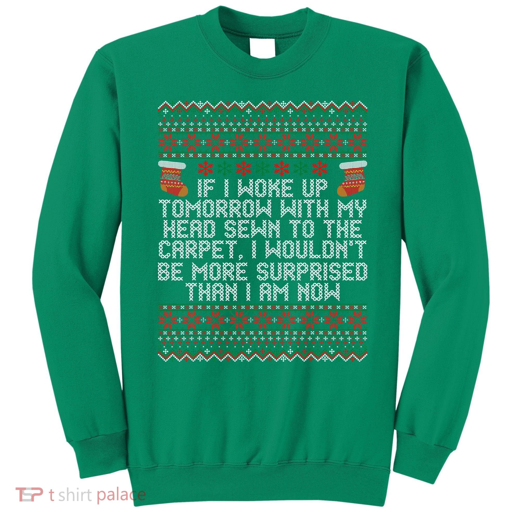 I Woke up Tomorrow With My Head Sewn to the Carpet Christmas Sweatshirt