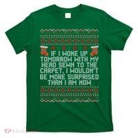 I Woke up Tomorrow With My Head Sewn to the Carpet Christmas T-Shirt thumb 0