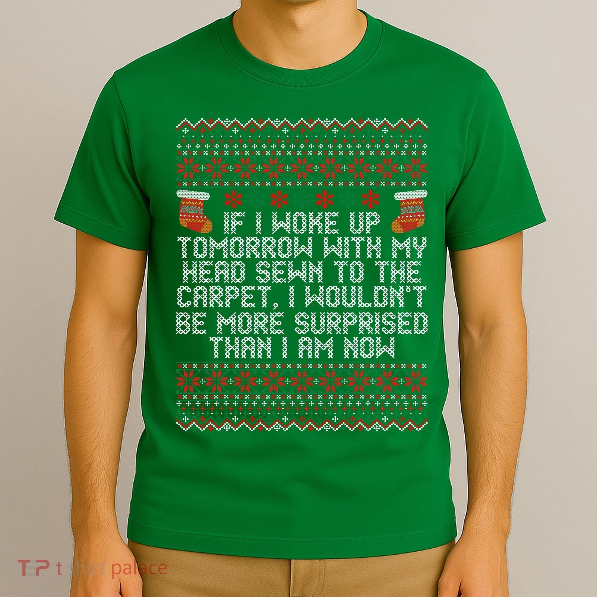 I Woke up Tomorrow With My Head Sewn to the Carpet Christmas T-Shirt
