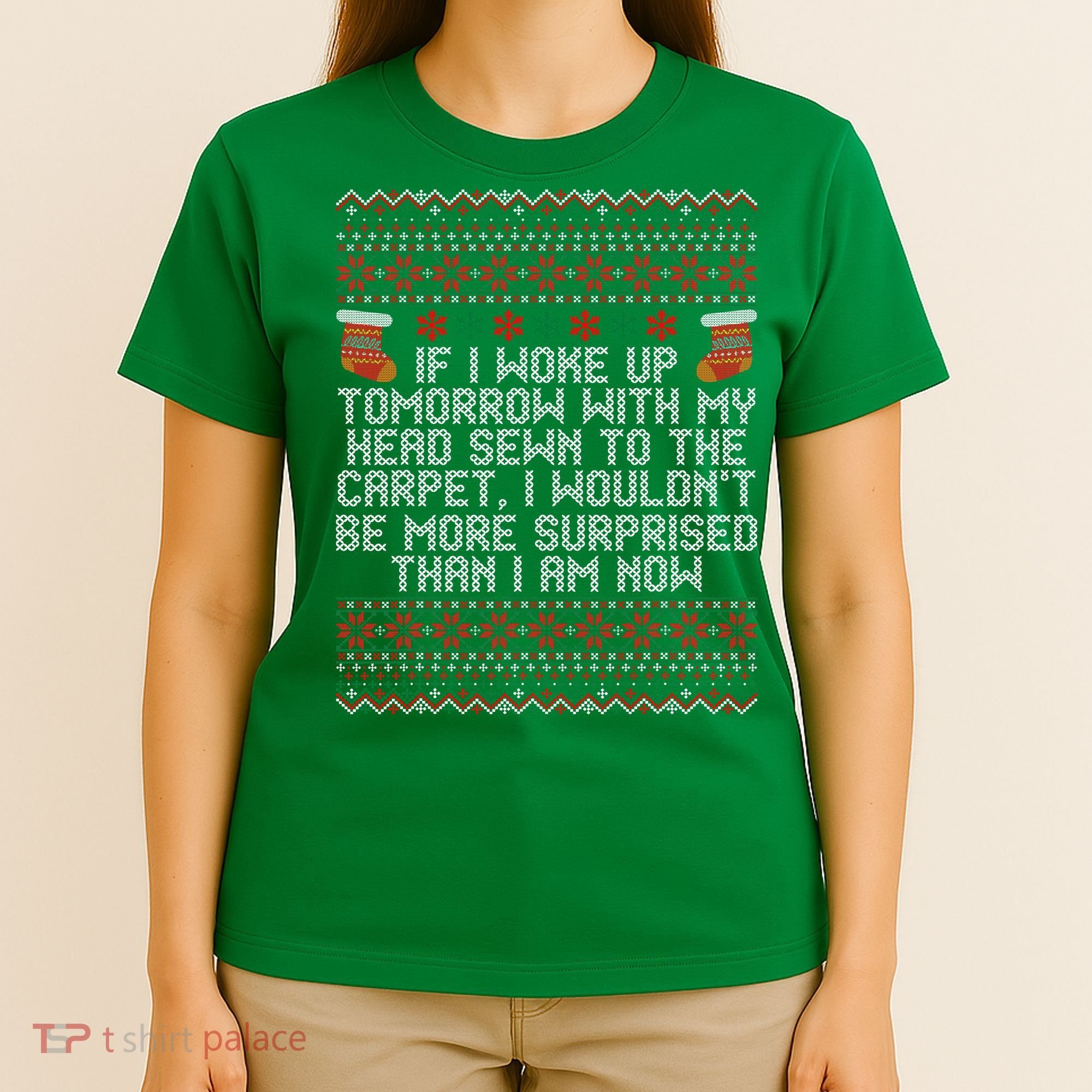 I Woke up Tomorrow With My Head Sewn to the Carpet Christmas T-Shirt