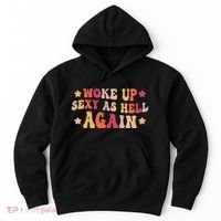 I Woke Up Sexy As Hell Again Funny Sarcastic Women Saying Hoodie thumb 0