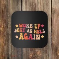 I Woke Up Sexy As Hell Again Funny Sarcastic Women Saying Coaster thumb 0