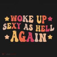 I Woke Up Sexy As Hell Again Funny Sarcastic Women Saying Polo thumb 3
