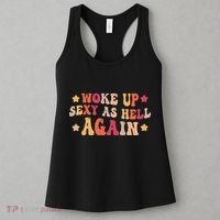 I Woke Up Sexy As Hell Again Funny Sarcastic Women Saying Women's Tank Top thumb 3
