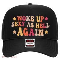 I Woke Up Sexy As Hell Again Funny Sarcastic Women Saying Hat thumb 0