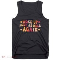 I Woke Up Sexy As Hell Again Funny Sarcastic Women Saying Tank Top thumb 0